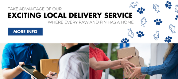 Take advantage of our exciting local delivery service. Where every paw and fin has a home More Info